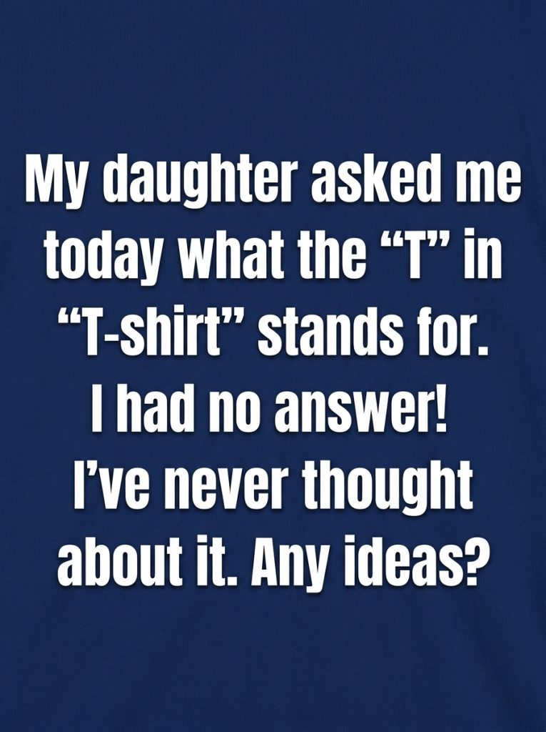 Why Do We Call Them T-shirts?