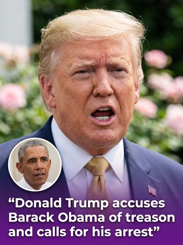 Donald Trump Accuses Barack Obama of Treason and Calls for His Arrest