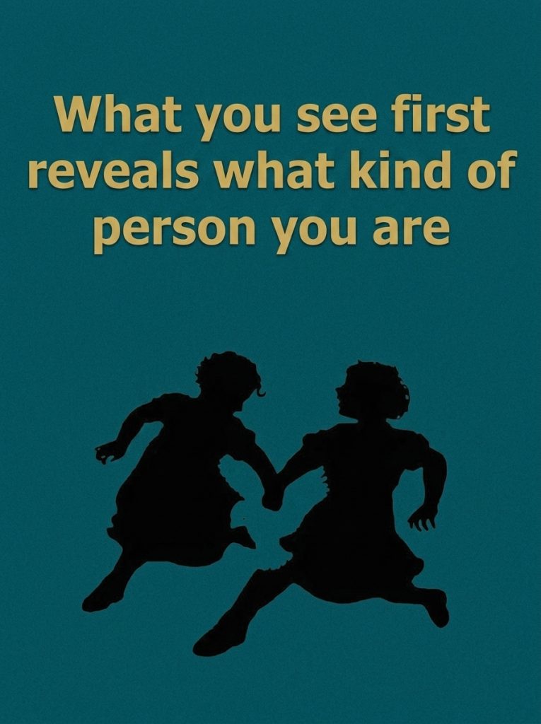 What You See First Reveals What Kind of Person You Are
