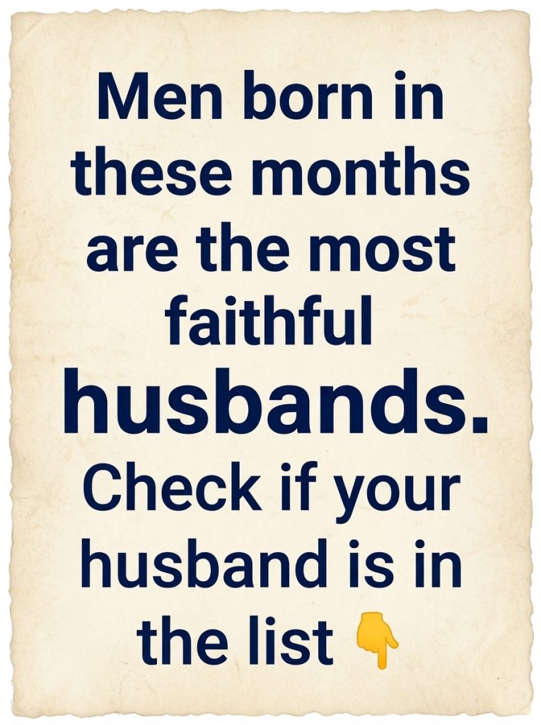Men Born in These Months Are the Most Faithful Husbands — Is Your Man on This List?